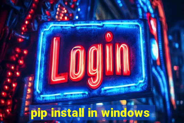 pip install in windows